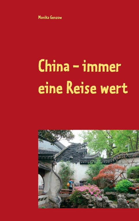 China - immer eine Reise wert - Monika Genzow