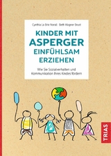 Kinder mit Asperger einfühlsam erziehen - Cynthia La Brie Norall, Beth Wagner Brust