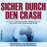 Sicher durch den Crash - Beste aus „Der Crash kommt“ (Max Otte) und „Wall Street Panik“ (Wolfgang Köhler) - Wolfgang Köhler, Max Otte