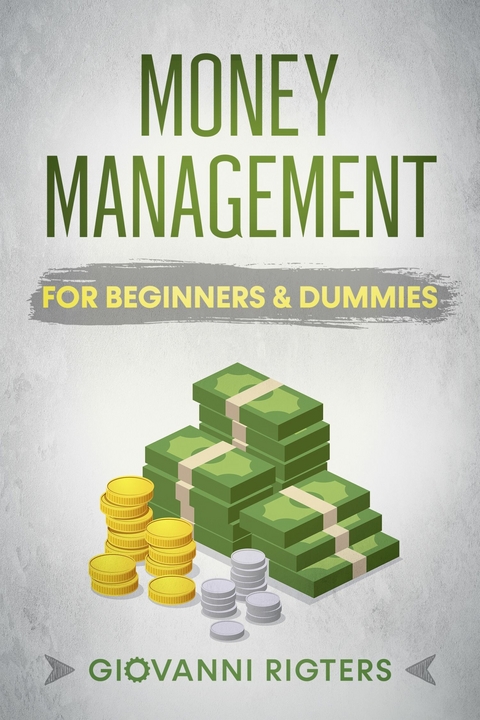 Money Management for Beginners & Dummies -  Giovanni Rigters