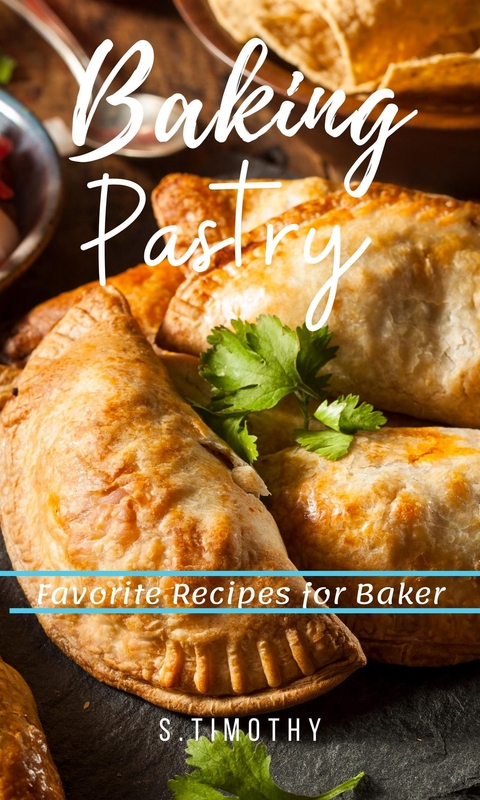 Baking Pastry Favorite Recipes for Baker -  S.Timothy