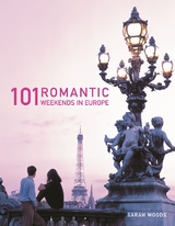 101 Romantic Weekends in Europe -  Sarah Woods