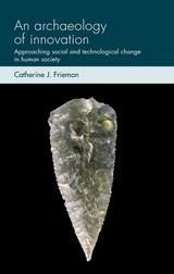 archaeology of innovation -  Catherine J. Frieman