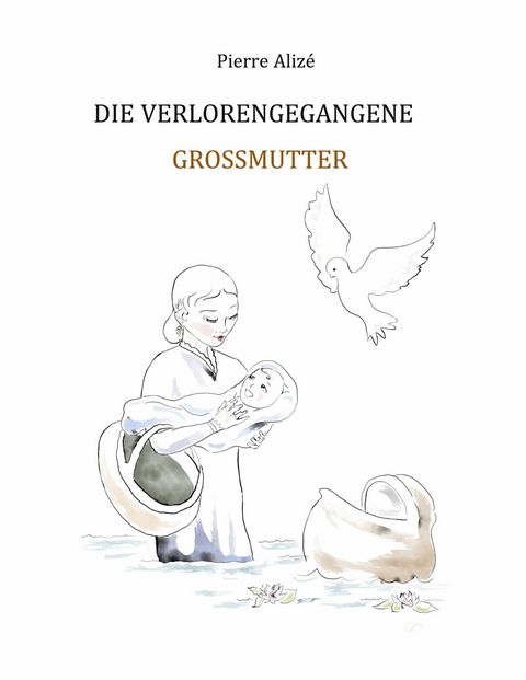 Die verlorengegangene Grossmutter - Pierre Alizé