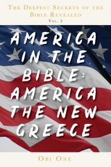 Deepest Secrets of the Bible Revealed Volume 2: America in the Bible -  Obi One