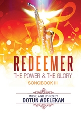 REDEEMER THE POWER & THE GLORY SONGBOOK 3 - Dotun Adelekan