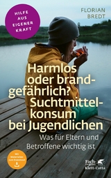 Harmlos oder brandgefährlich? Suchtmittelkonsum bei Jugendlichen (Fachratgeber Klett-Cotta, Bd.) -  Florian Bredt