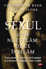 Sexul. Cum ne cuplăm. De ce înșelăm - Christopher Ryan, Cacilda Jetha