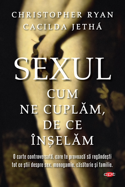 Sexul. Cum ne cuplăm. De ce înșelăm - Christopher Ryan, Cacilda Jetha