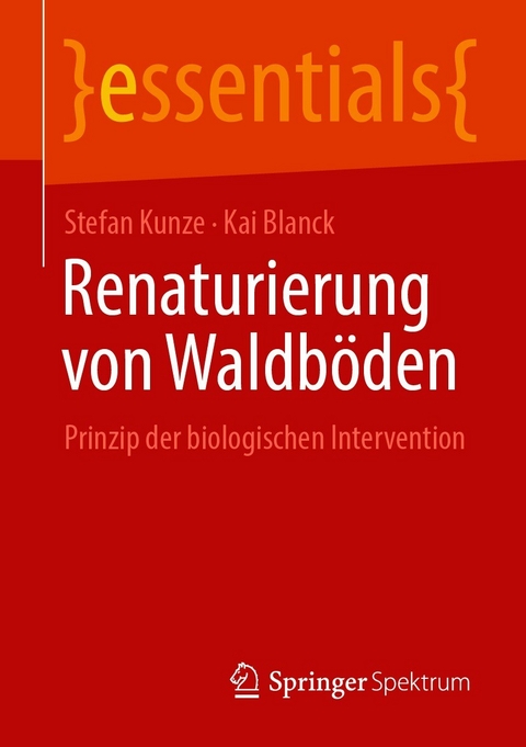 Renaturierung von Waldböden - Stefan Kunze, Kai Blanck