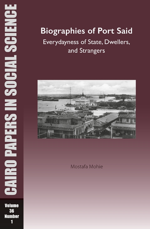 Biographies of Port Said: Everydayness of State, Dwellers, and Strangers - Mostafa Mohie