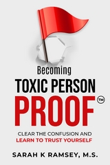 Becoming Toxic Person Proof - Sarah K Ramsey