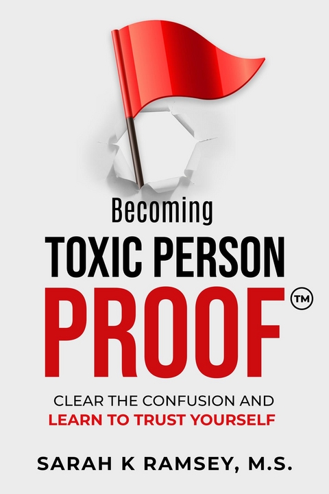 Becoming Toxic Person Proof - Sarah K Ramsey