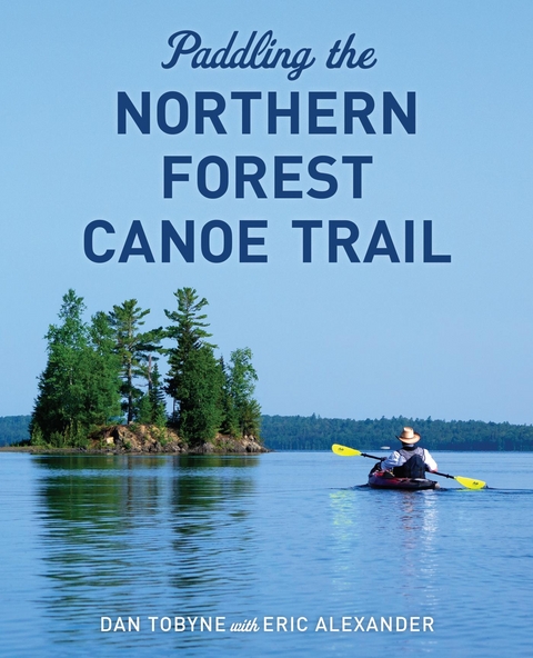 Paddling the Northern Forest Canoe Trail -  Dan Tobyne