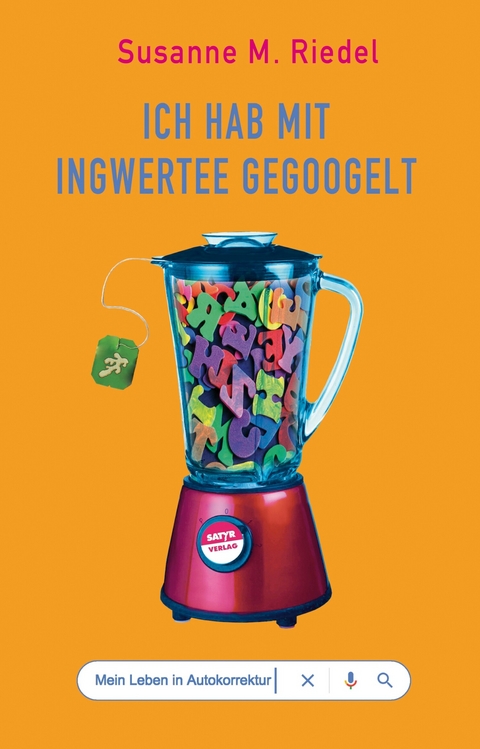 Ich hab mit Ingwertee gegoogelt - Susanne M. Riedel