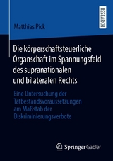 Die körperschaftsteuerliche Organschaft im Spannungsfeld des supranationalen und bilateralen Rechts - Matthias Pick