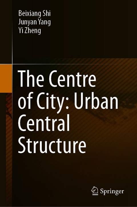 Centre of City: Urban Central Structure -  Beixiang Shi,  Junyan Yang,  Yi Zheng