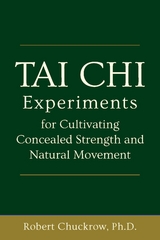 Tai Chi Concepts and Experiments - Robert Chuckrow