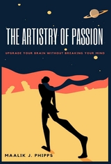 Artistry of Passion -  Maalik J Phipps