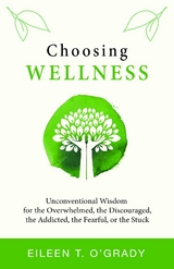 Choosing Wellness - Eileen T O'Grady