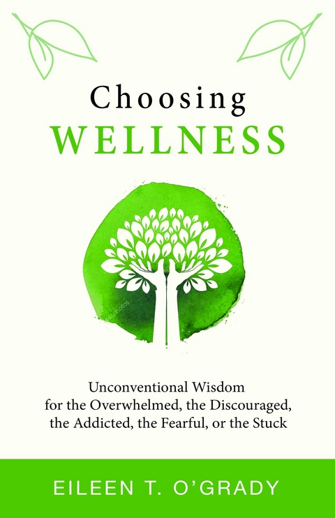 Choosing Wellness - Eileen T O'Grady