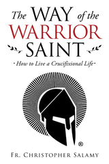 Way of the Warrior Saint -  Fr. Christopher Salamy