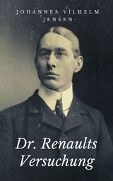 Dr. Renaults Versuchung - Johannes Vilhelm Jensen