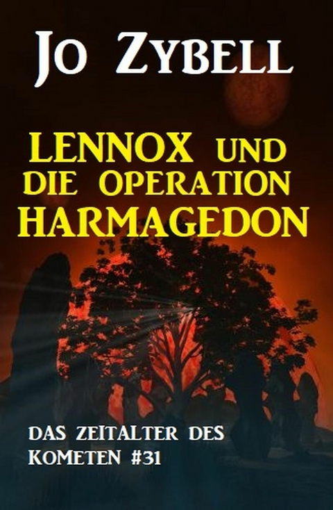 Das Zeitalter des Kometen #31: Lennox und die Operation Harmagedon (2 von 2) -  Jo Zybell