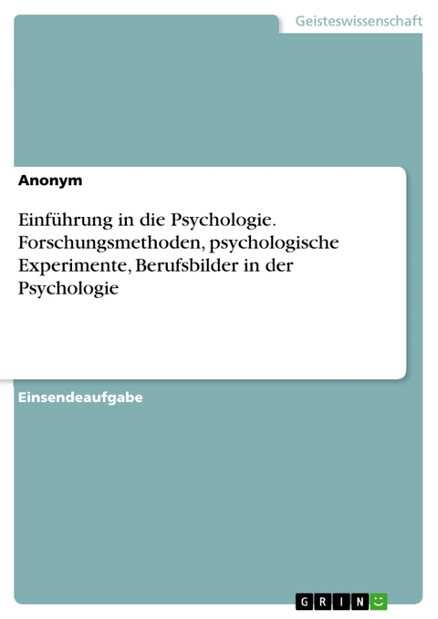 Einführung in die Psychologie. Forschungsmethoden, psychologische Experimente, Berufsbilder in der Psychologie