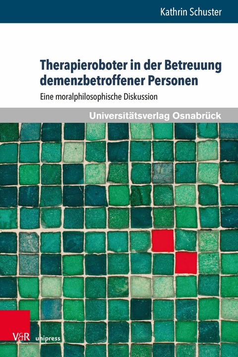 Therapieroboter in der Betreuung demenzbetroffener Personen -  Kathrin Schuster