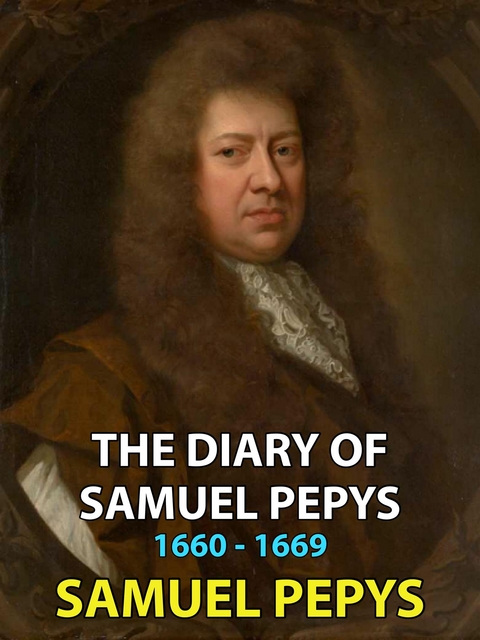 The Diary of Samuel Pepys - Samuel Pepys