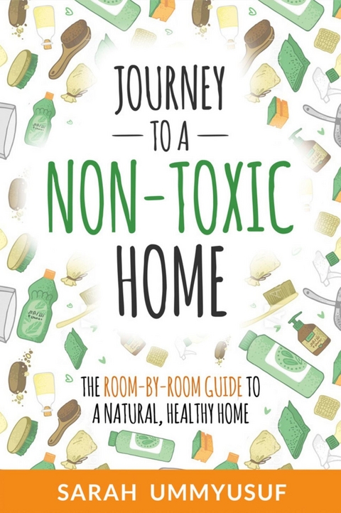 Journey to a Non-Toxic Home -  Sarah UmmYusuf