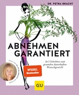 Abnehmen garantiert -  Dr. med. Petra Bracht