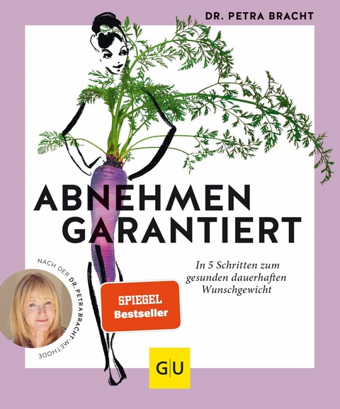 Abnehmen garantiert -  Dr. med. Petra Bracht