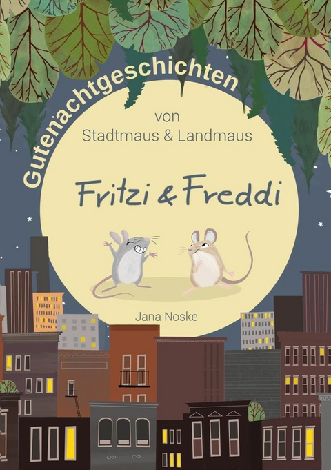 Gutenachtgeschichten von Stadtmaus und Landmaus - Jana Noske