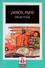 Leer en español - Nivel 1 / ¡Adiós, papá! - Tosal, Óscar