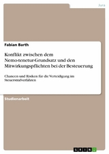 Konflikt zwischen dem Nemo-tenetur-Grundsatz und den Mitwirkungspflichten bei der Besteuerung - Fabian Barth