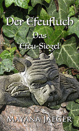 Der Efeufluch: Das Efeu-Siegel - Mayana Jaeger