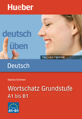 Wortschatz Grundstufe A1 bis B1 - Marion Techmer