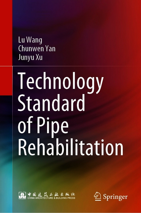 Technology Standard of Pipe Rehabilitation - Lu Wang, Chunwen Yan, Junyu Xu