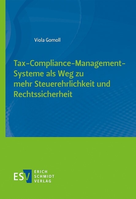 Tax-Compliance-Management-Systeme als Weg zu mehr Steuerehrlichkeit und Rechtssicherheit -  Viola Gomoll