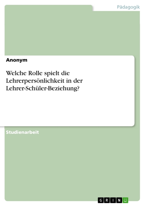 Welche Rolle spielt die Lehrerpersönlichkeit in der Lehrer-Schüler-Beziehung?