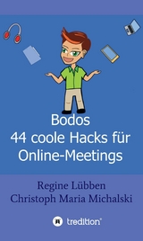 Bodos 44 Hacks für Online-Meetings - Christoph Maria Michalski, Regine Lübben