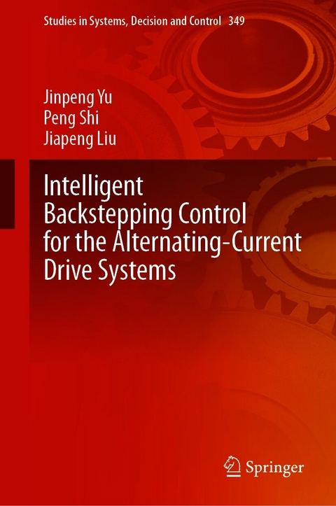 Intelligent Backstepping Control for the Alternating-Current Drive Systems - Jinpeng Yu, Peng Shi, Jiapeng Liu