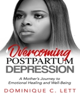 Overcoming Postpartum Depression - Dominique C Lett