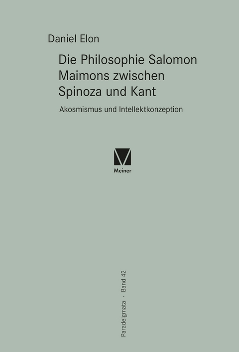 Die Philosophie Salomon Maimons zwischen Spinoza und Kant - Daniel Elon