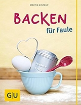 Backen für Faule -  Martin Kintrup