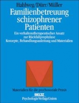 Familienbetreuung schizophrener Patienten - Kurt Hahlweg, Heijo Dürr, Ursula Müller