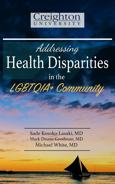 Addressing Health Disparities in the LGBTQIA+ Community -  Mark Goodman,  Sade Kosoko-Lasaki,  Michael White