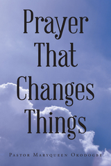 Prayer That Changes Things -  Pastor Maryqueen Okodogbe